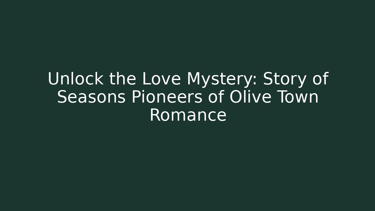 Unlock the Love Mystery: Story of Seasons Pioneers of Olive Town Romance
