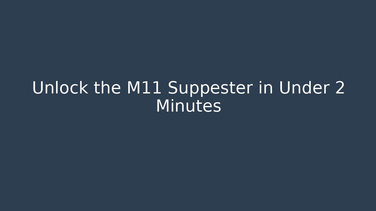 Unlock the M11 Suppester in Under 2 Minutes