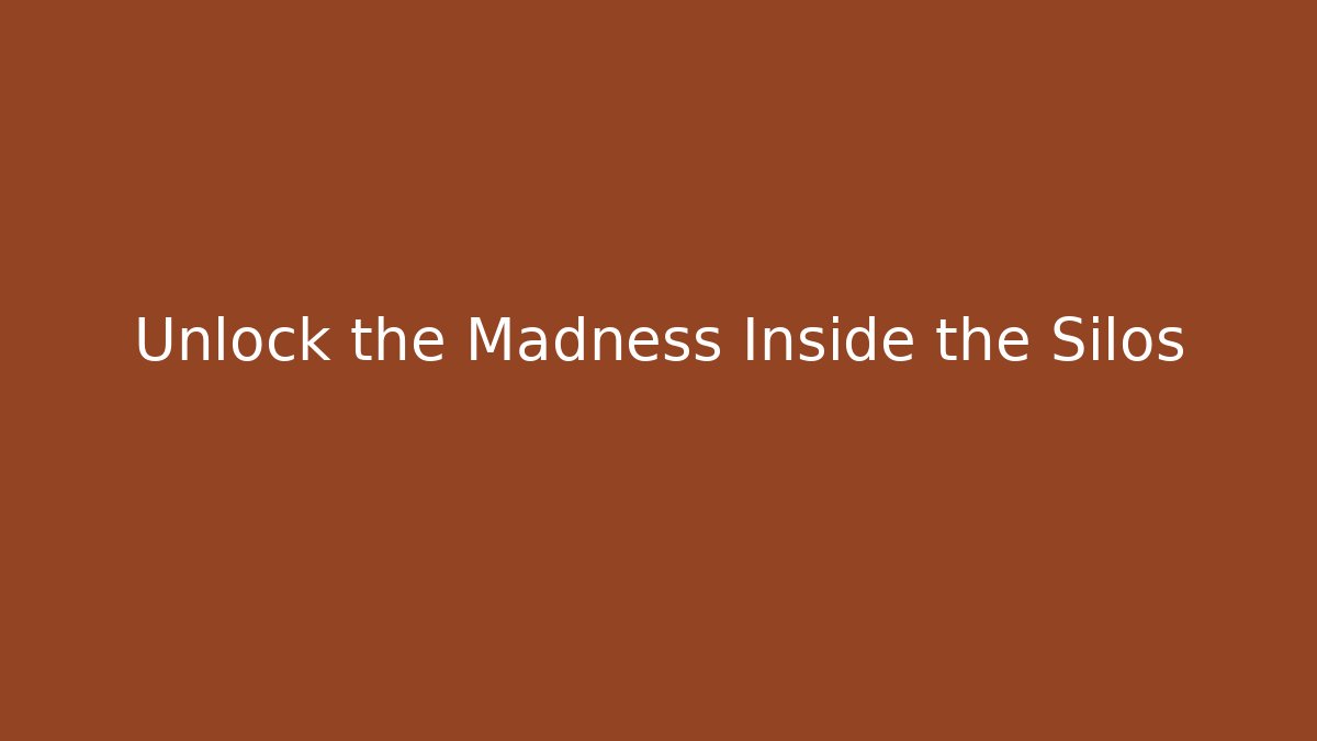 Unlock the Madness Inside the Silos