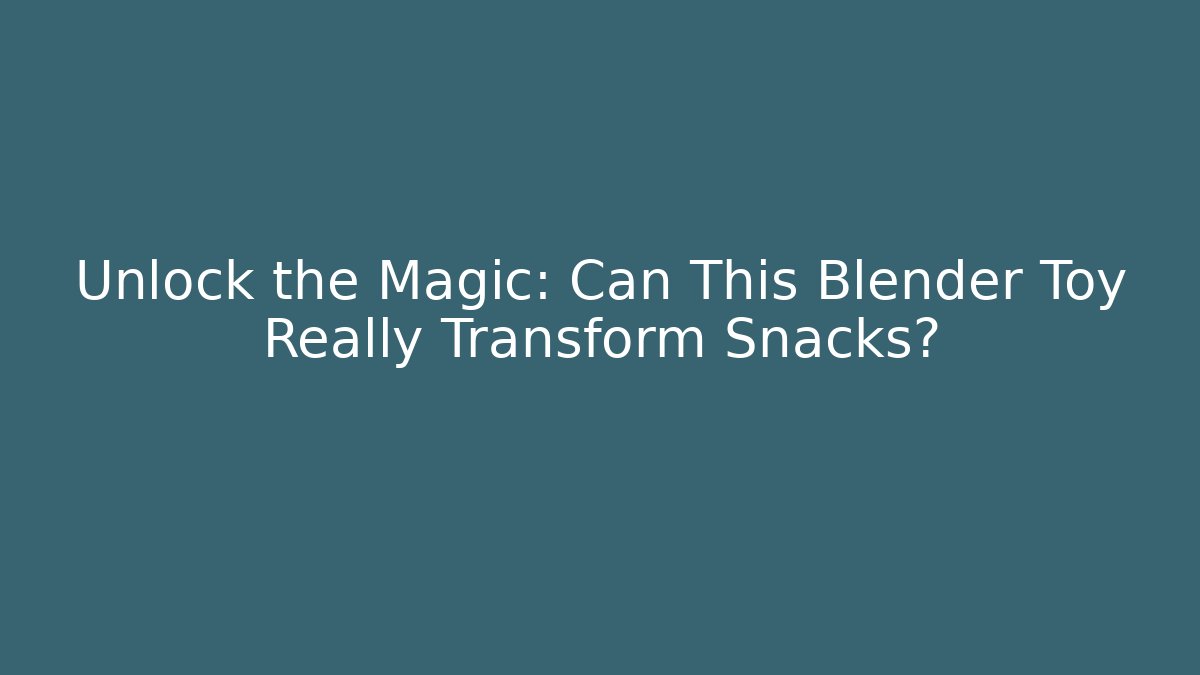 Unlock the Magic: Can This Blender Toy Really Transform Snacks?