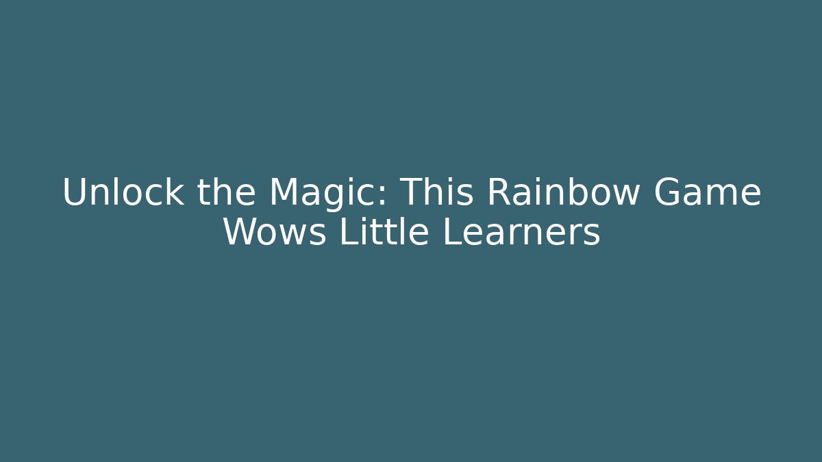 Unlock the Magic: This Rainbow Game Wows Little Learners