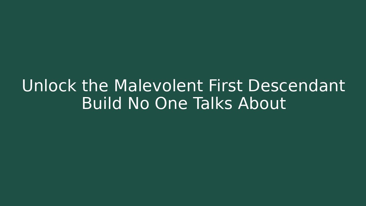 Unlock the Malevolent First Descendant Build No One Talks About