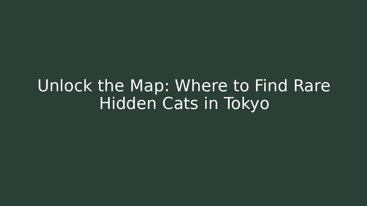 Unlock the Map: Where to Find Rare Hidden Cats in Tokyo