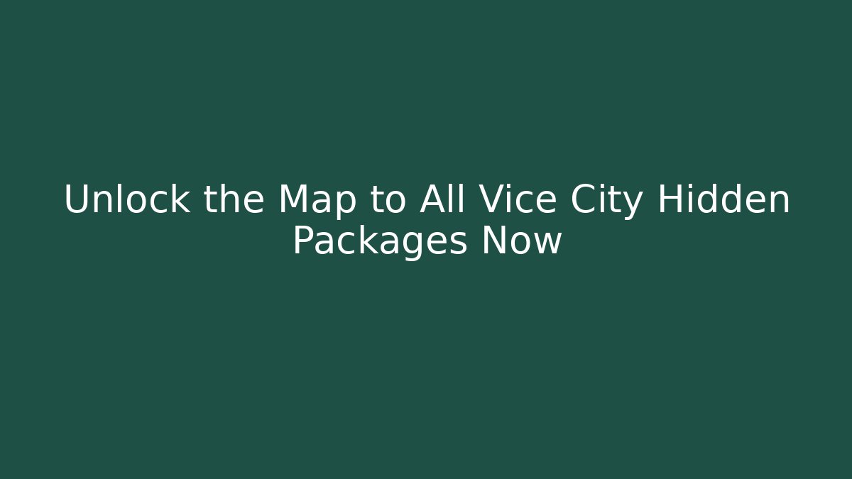 Unlock the Map to All Vice City Hidden Packages Now