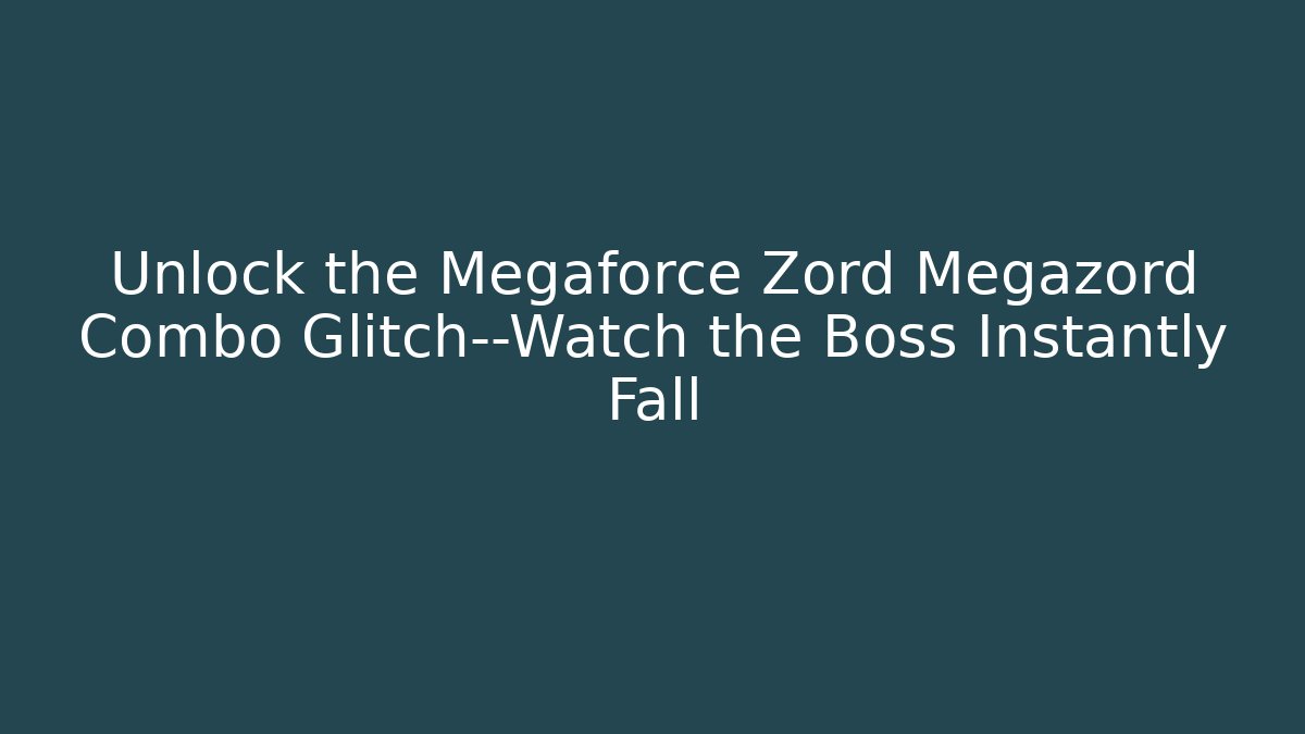 Unlock the Megaforce Zord Megazord Combo Glitch—Watch the Boss Instantly Fall