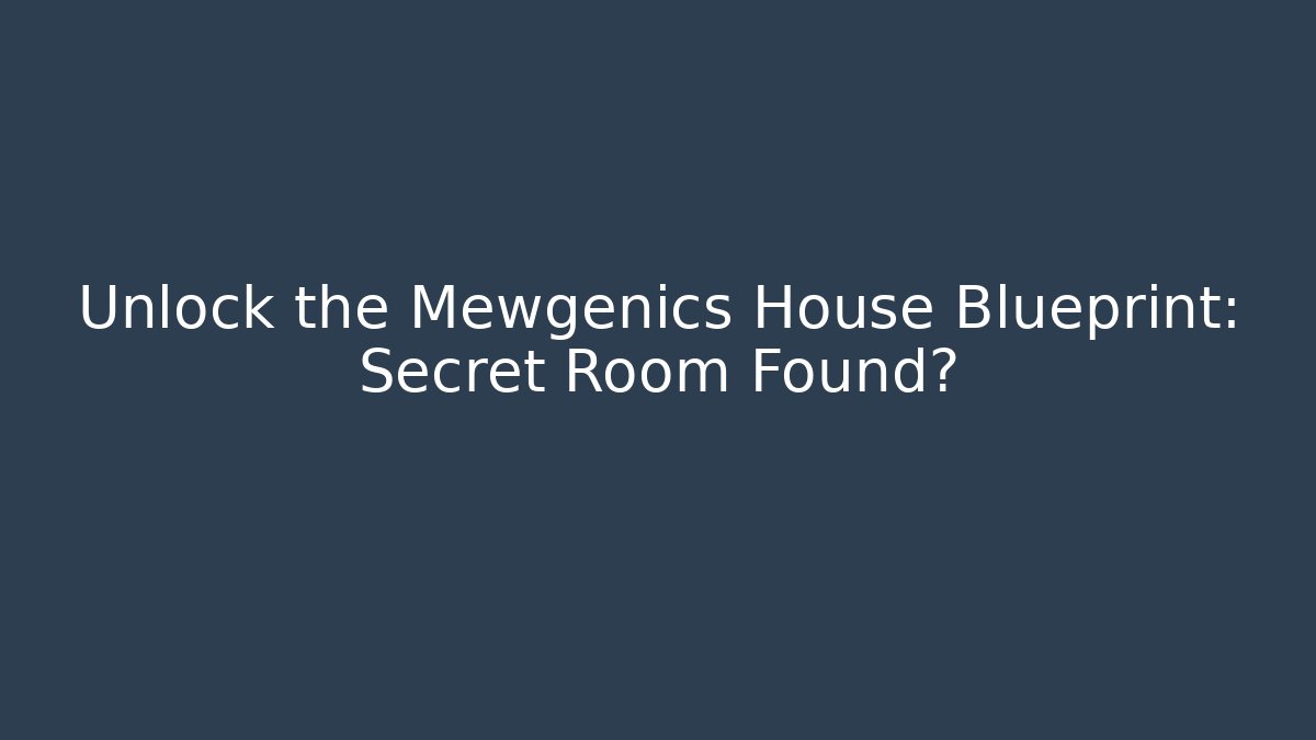 Unlock the Mewgenics House Blueprint: Secret Room Found?