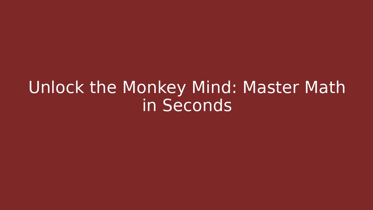 Unlock the Monkey Mind: Master Math in Seconds - Create More Assets