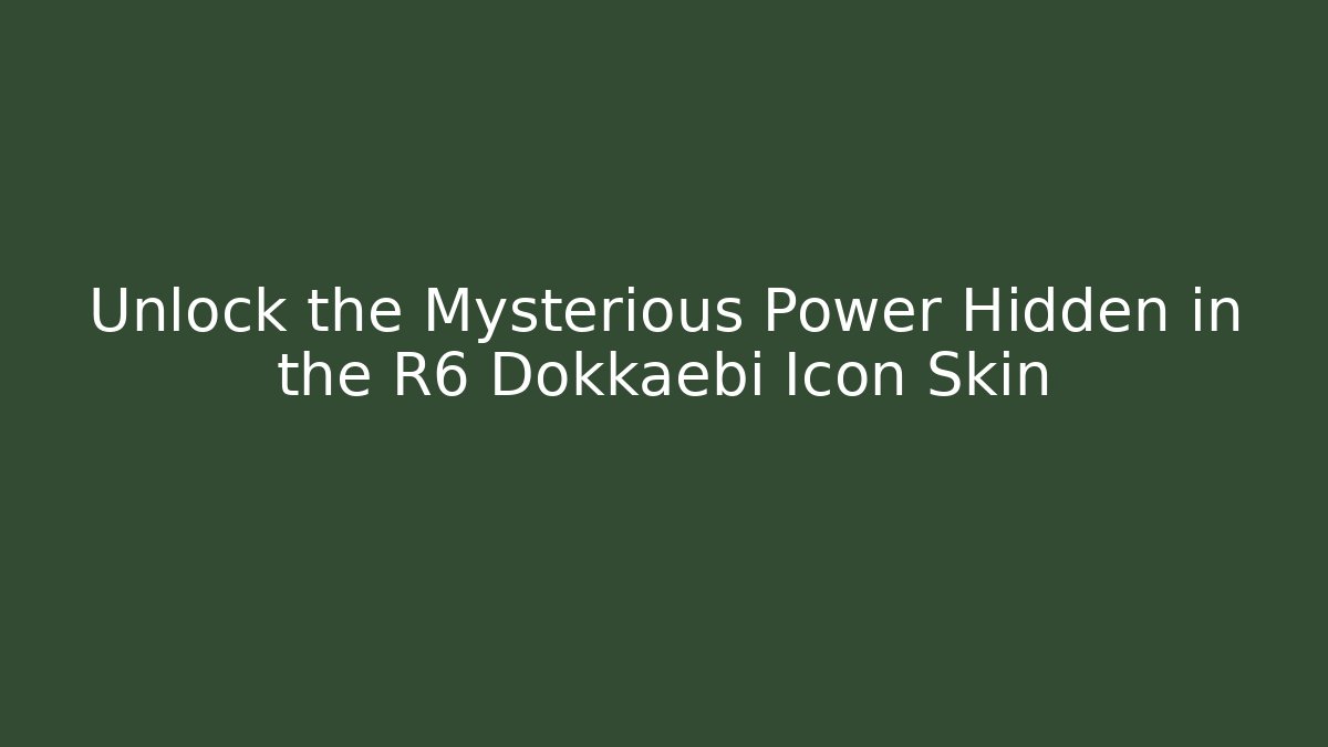 Unlock the Mysterious Power Hidden in the R6 Dokkaebi Icon Skin