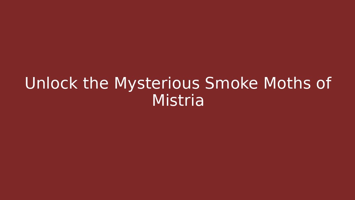 Unlock the Mysterious Smoke Moths of Mistria