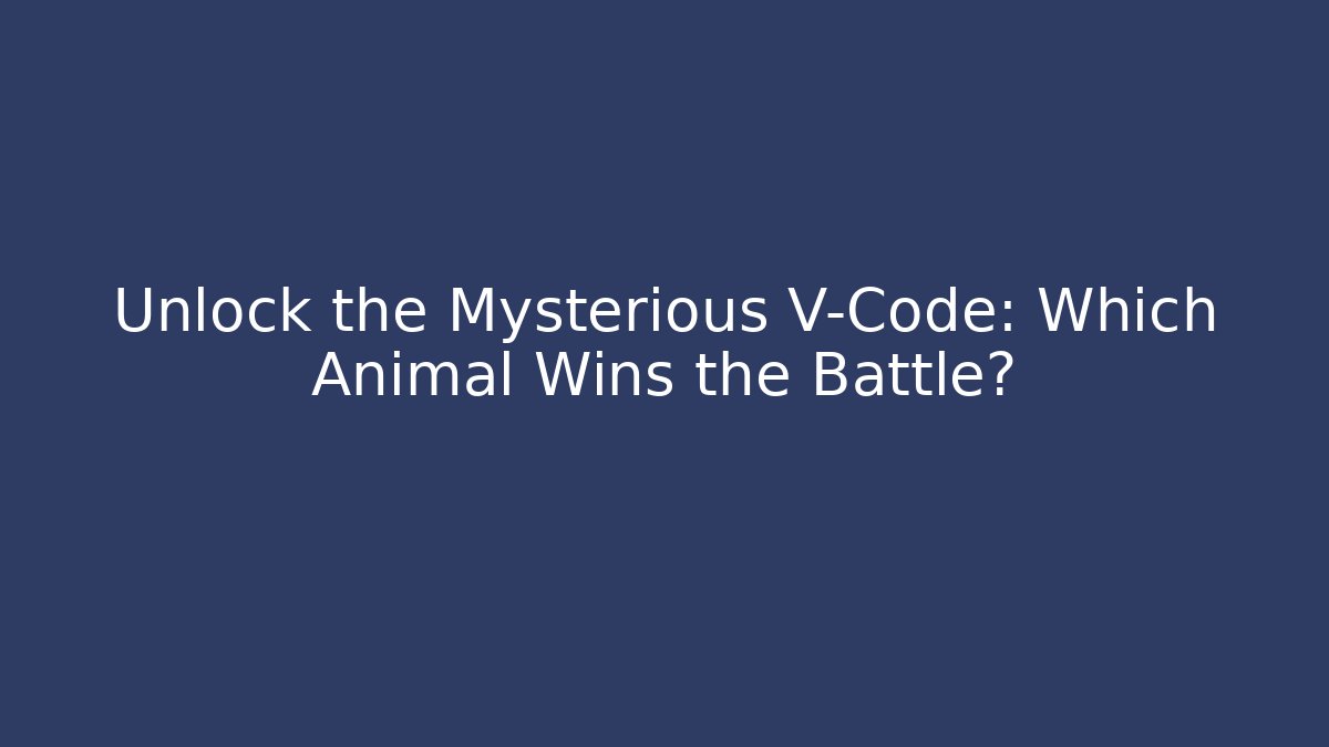 Unlock the Mysterious V-Code: Which Animal Wins the Battle? - Create More Assets