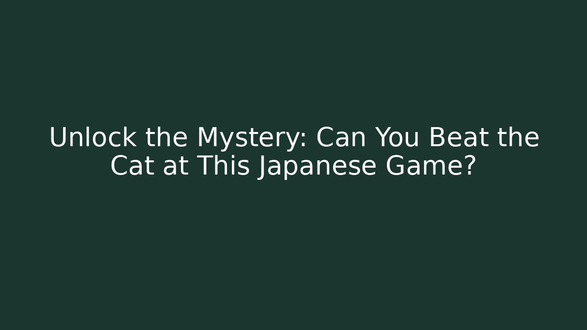 Unlock the Mystery: Can You Beat the Cat at This Japanese Game?