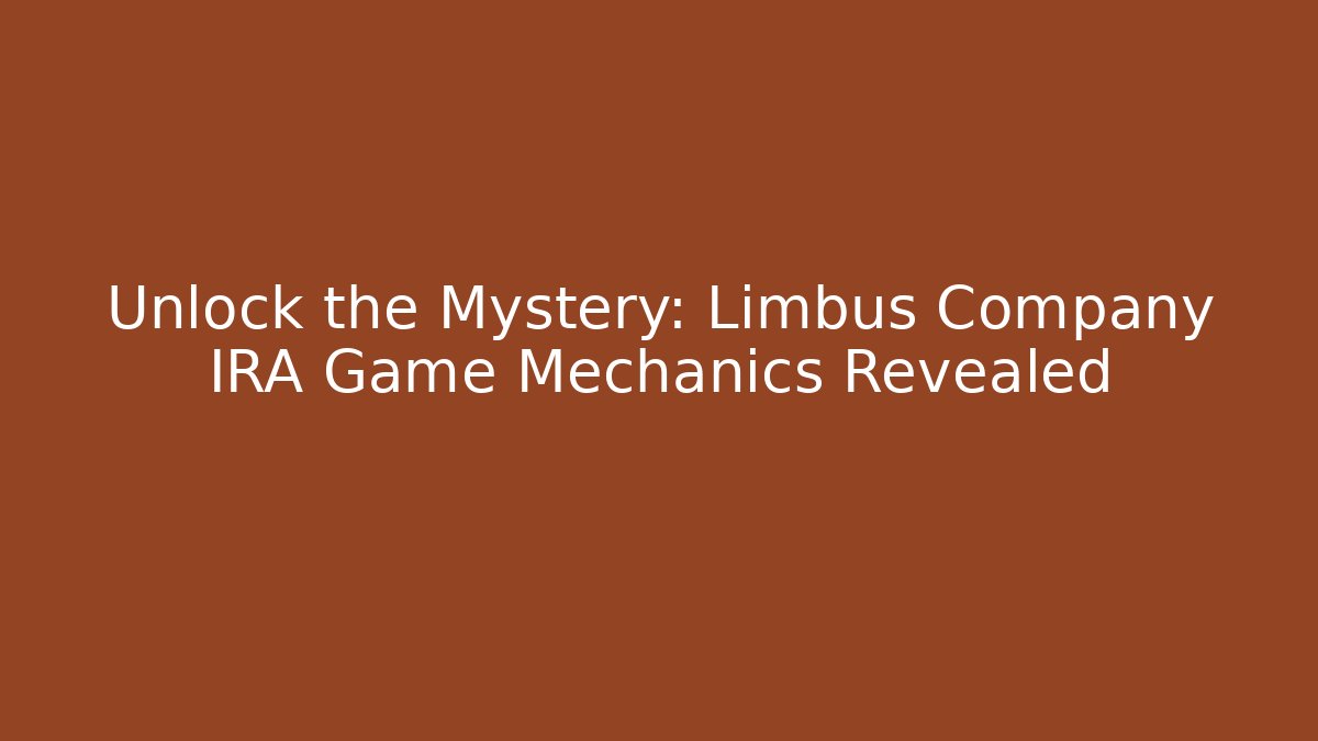 Unlock the Mystery: Limbus Company IRA Game Mechanics Revealed