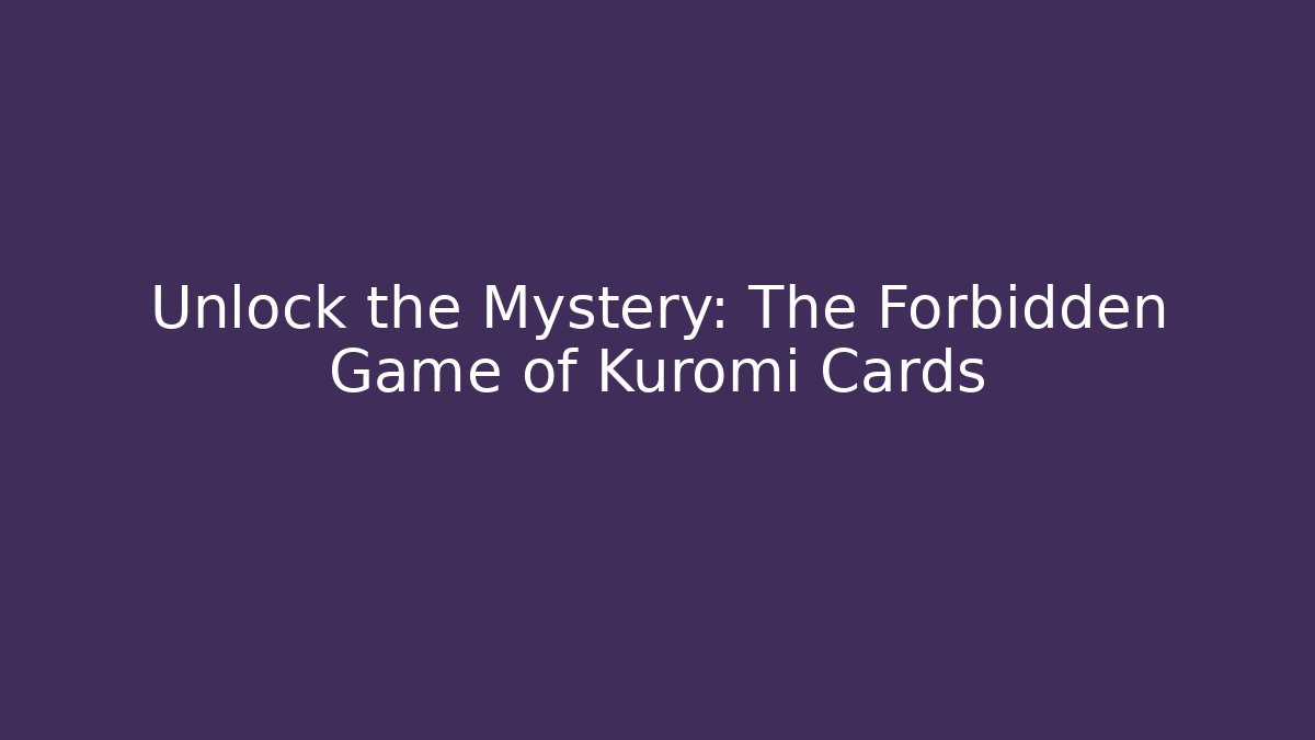 Unlock the Mystery: The Forbidden Game of Kuromi Cards