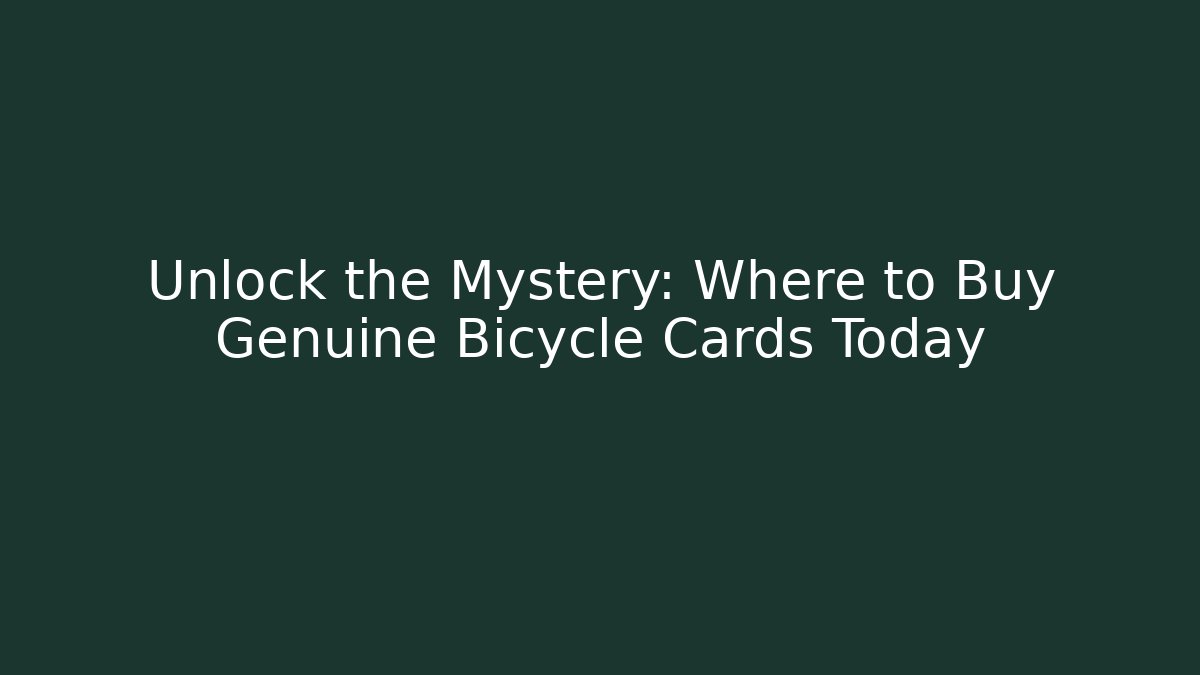 Unlock the Mystery: Where to Buy Genuine Bicycle Cards Today