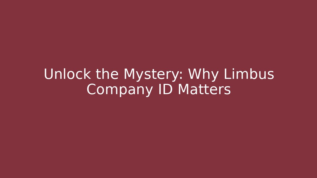 Unlock the Mystery: Why Limbus Company ID Matters