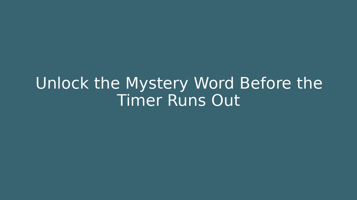 Unlock the Mystery Word Before the Timer Runs Out