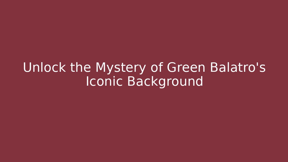 Unlock the Mystery of Green Balatro's Iconic Background