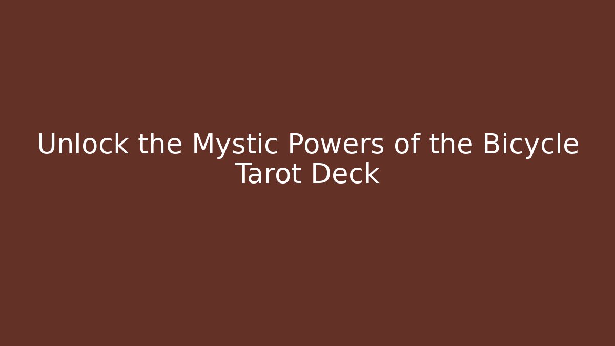 Unlock the Mystic Powers of the Bicycle Tarot Deck