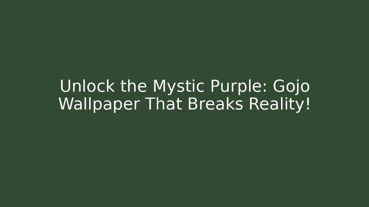 Unlock the Mystic Purple: Gojo Wallpaper That Breaks Reality!