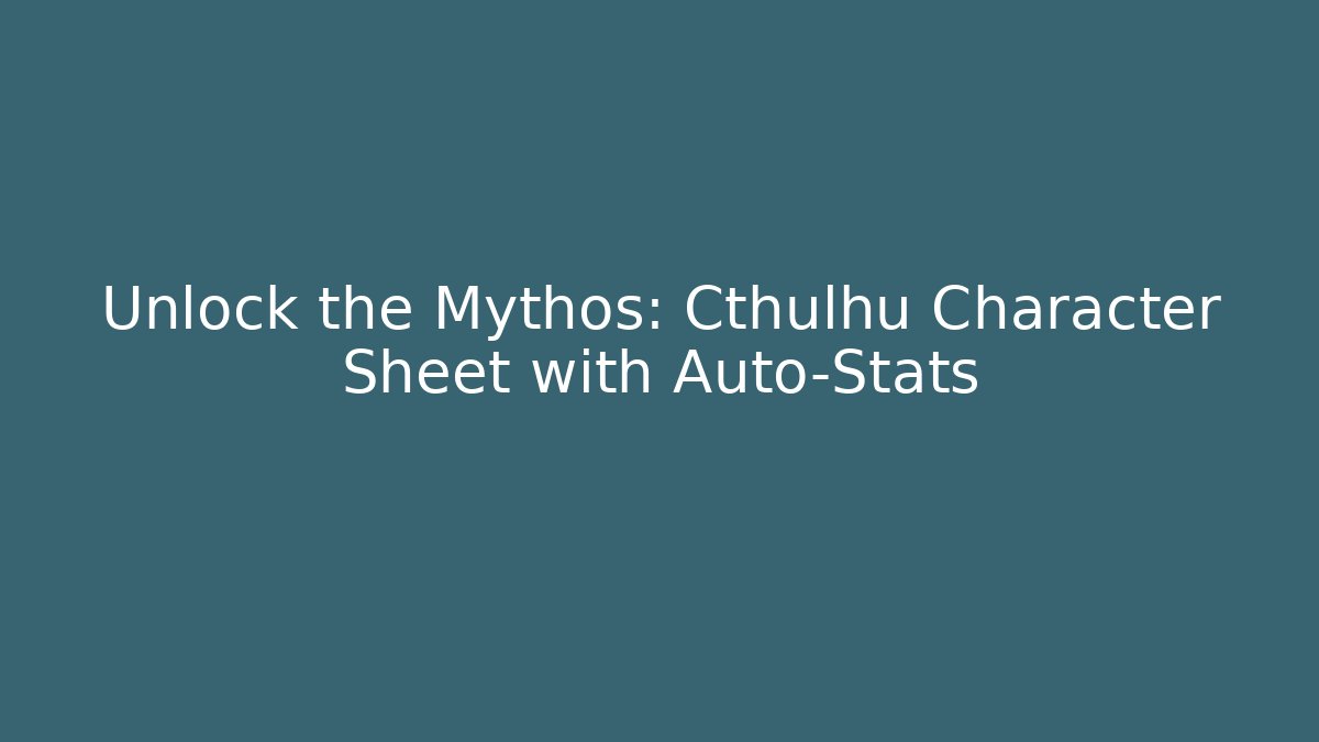 Unlock the Mythos: Cthulhu Character Sheet with Auto-Stats