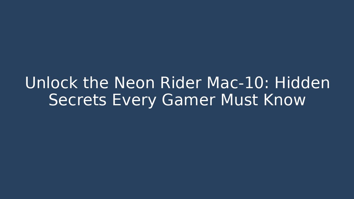 Unlock the Neon Rider Mac-10: Hidden Secrets Every Gamer Must Know