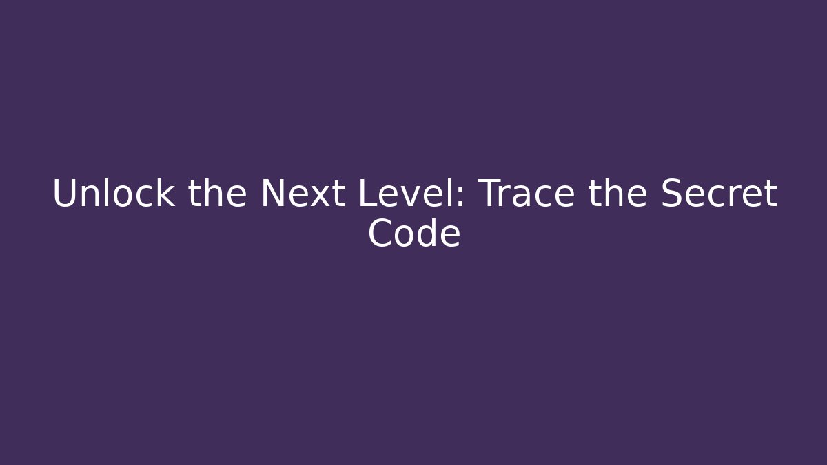 Unlock the Next Level: Trace the Secret Code - Create More Assets