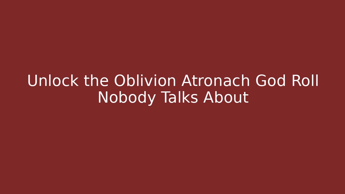 Unlock the Oblivion Atronach God Roll Nobody Talks About