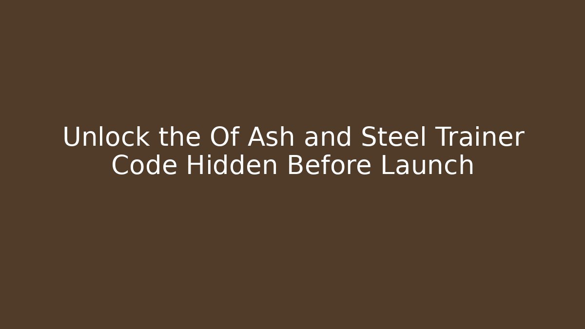 Unlock the Of Ash and Steel Trainer Code Hidden Before Launch - Create More Assets