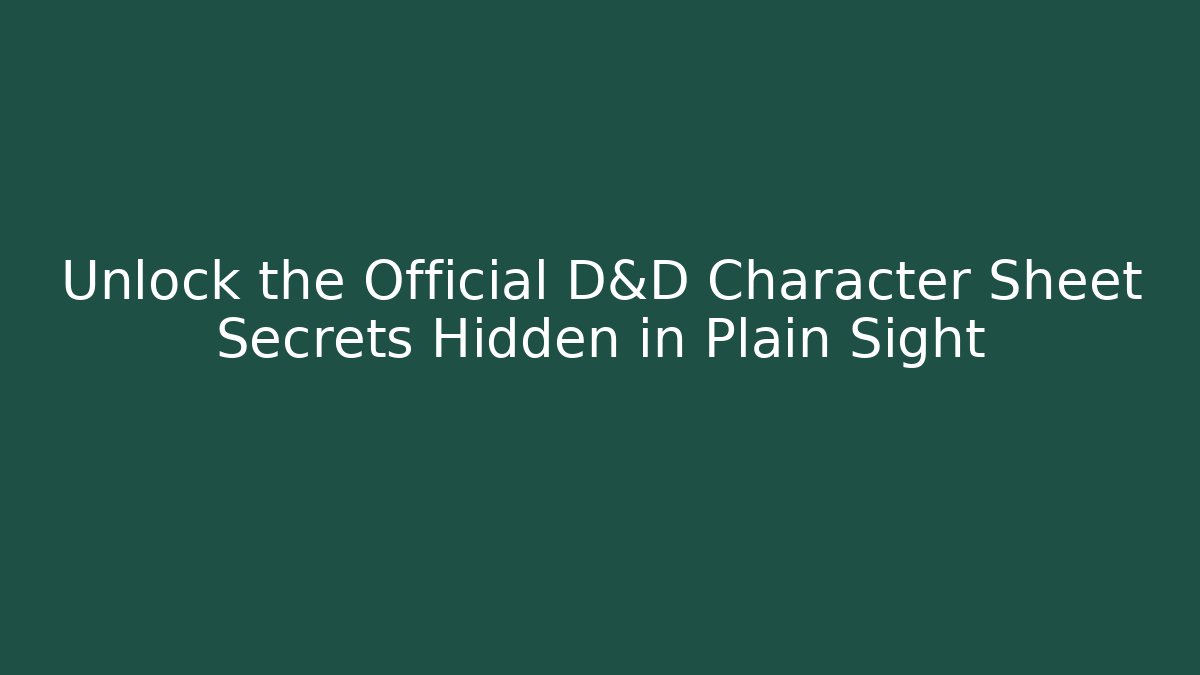 Unlock the Official D&D Character Sheet Secrets Hidden in Plain Sight