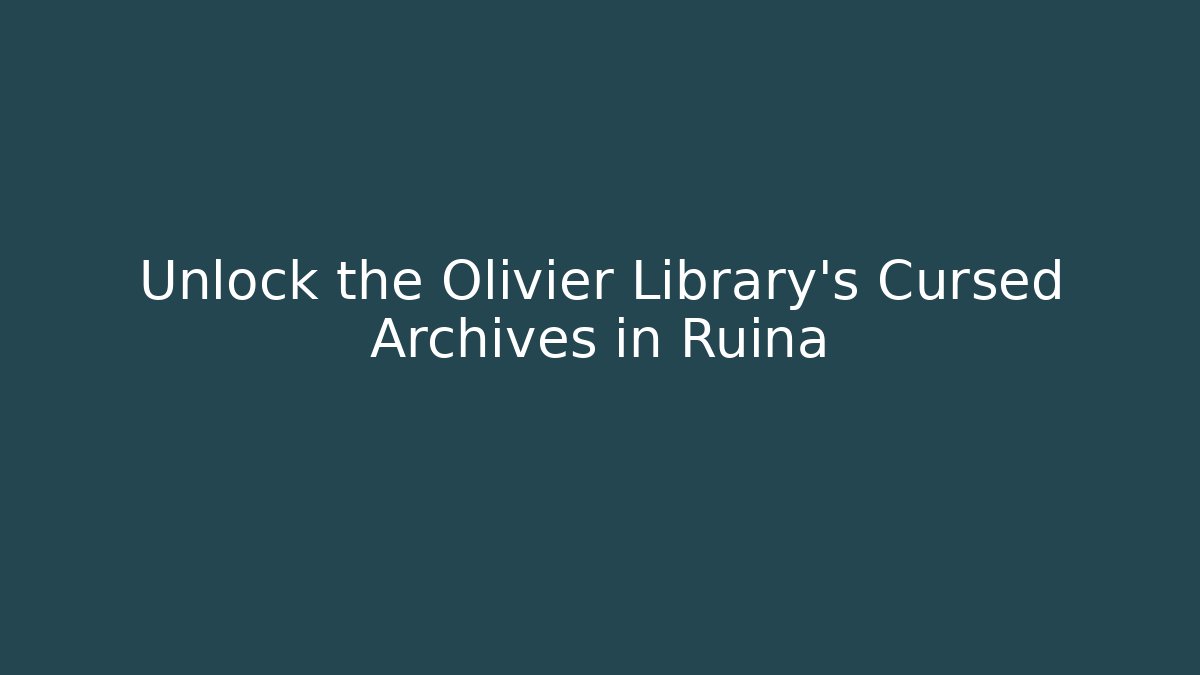 Unlock the Olivier Library's Cursed Archives in Ruina