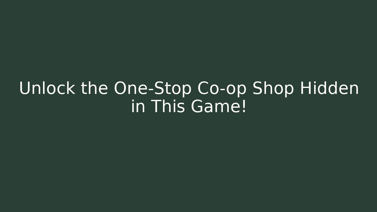 Unlock the One-Stop Co-op Shop Hidden in This Game!