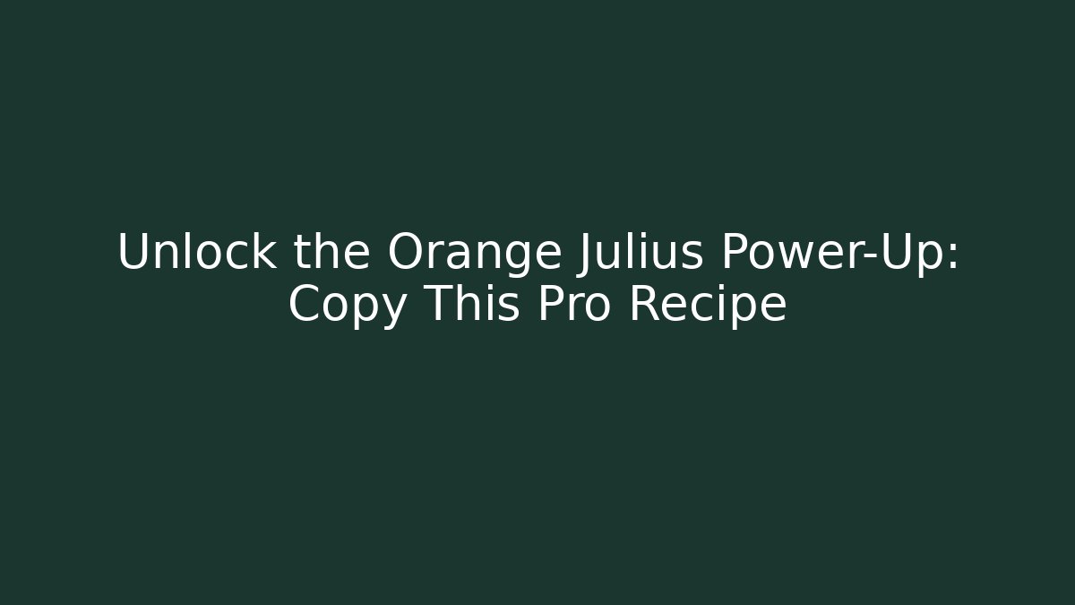 Unlock the Orange Julius Power-Up: Copy This Pro Recipe