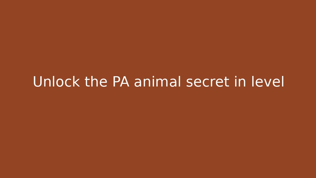 Unlock the PA animal secret in level - Create More Assets