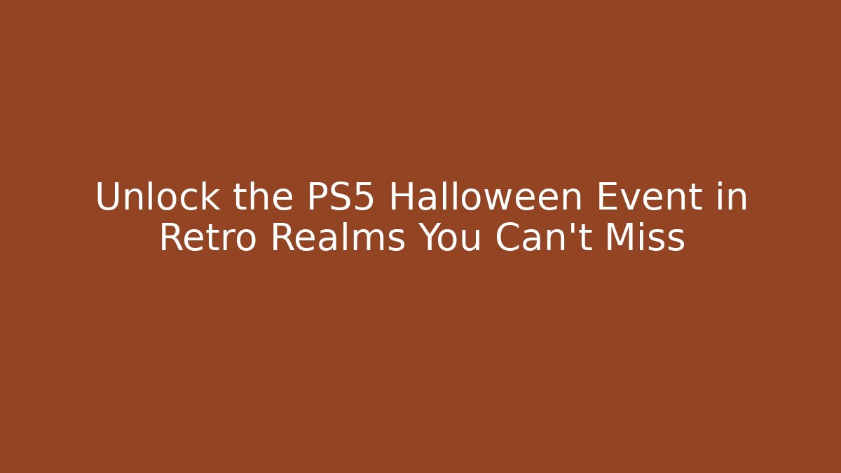 Unlock the PS5 Halloween Event in Retro Realms You Can't Miss