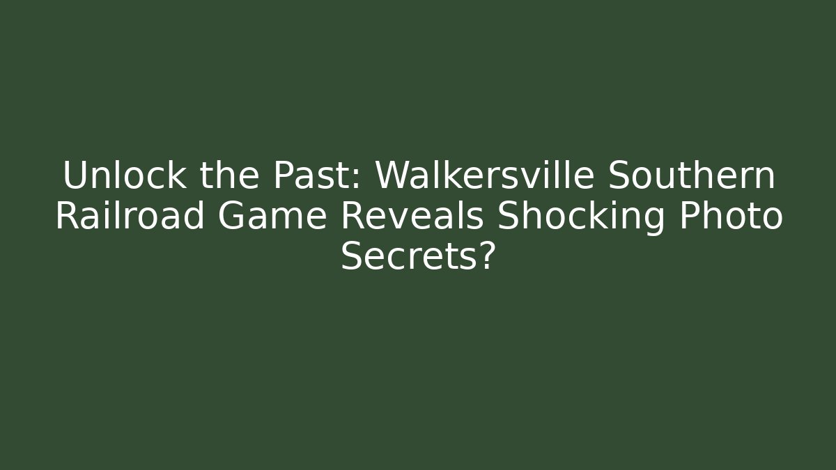 Unlock the Past: Walkersville Southern Railroad Game Reveals Shocking Photo Secrets?
