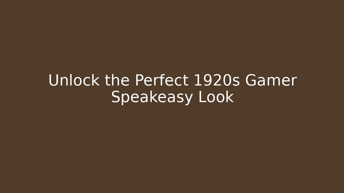 Unlock the Perfect 1920s Gamer Speakeasy Look