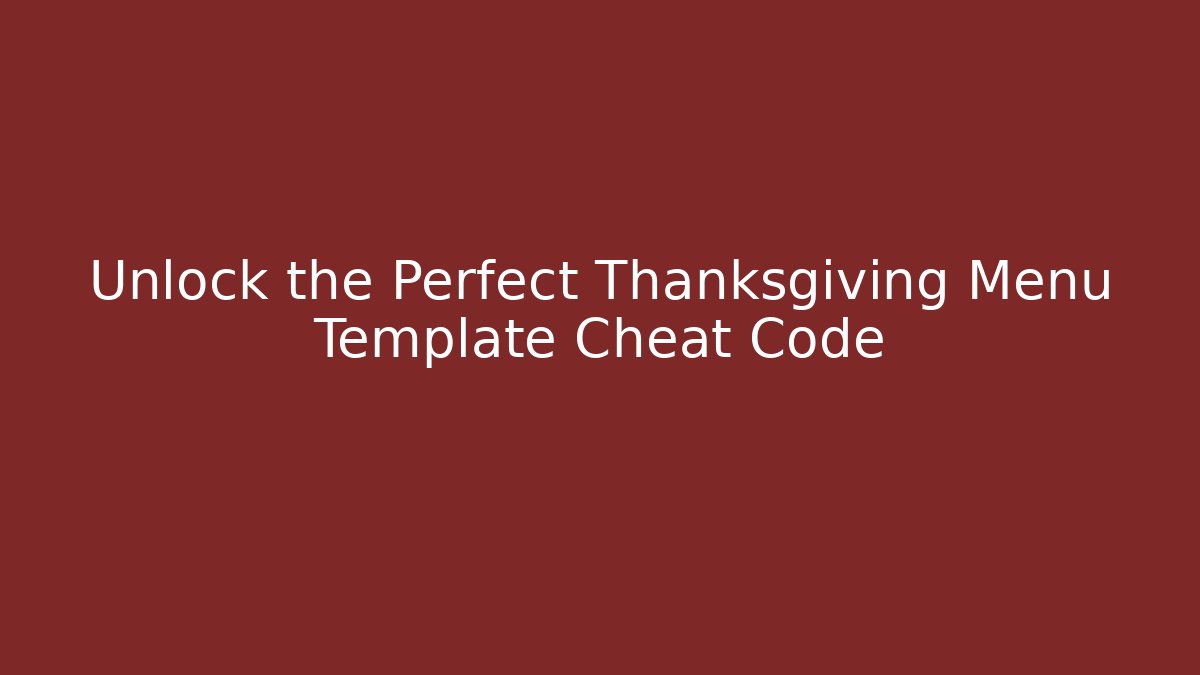 Unlock the Perfect Thanksgiving Menu Template Cheat Code - Create More Assets