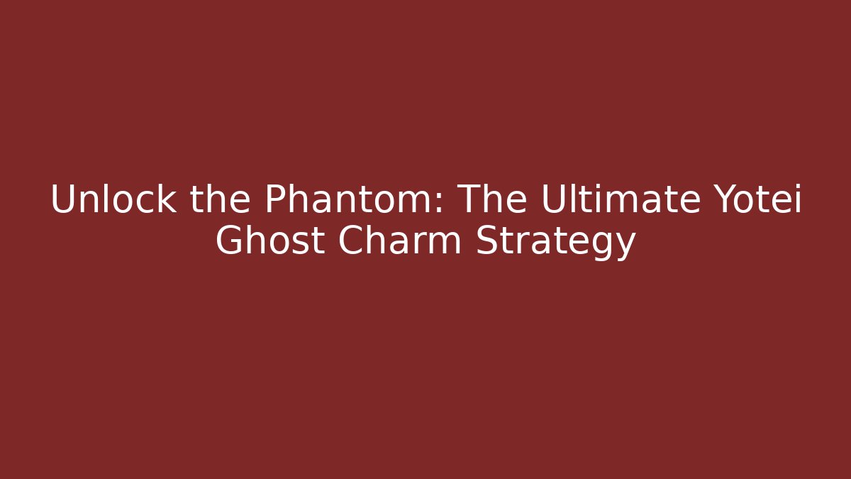 Unlock the Phantom: The Ultimate Yotei Ghost Charm Strategy