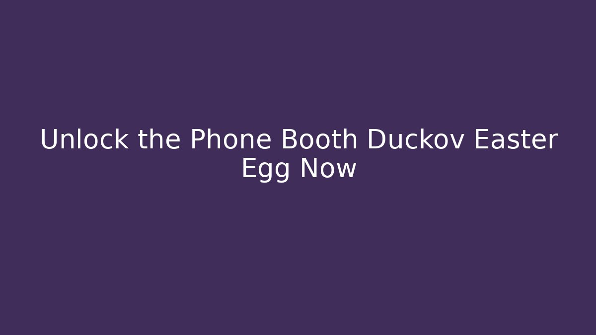 Unlock the Phone Booth Duckov Easter Egg Now