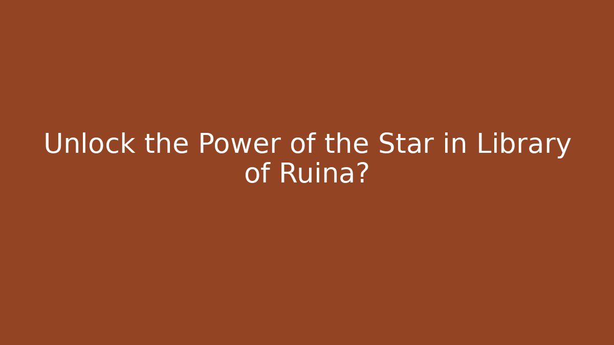 Unlock the Power of the Star in Library of Ruina?