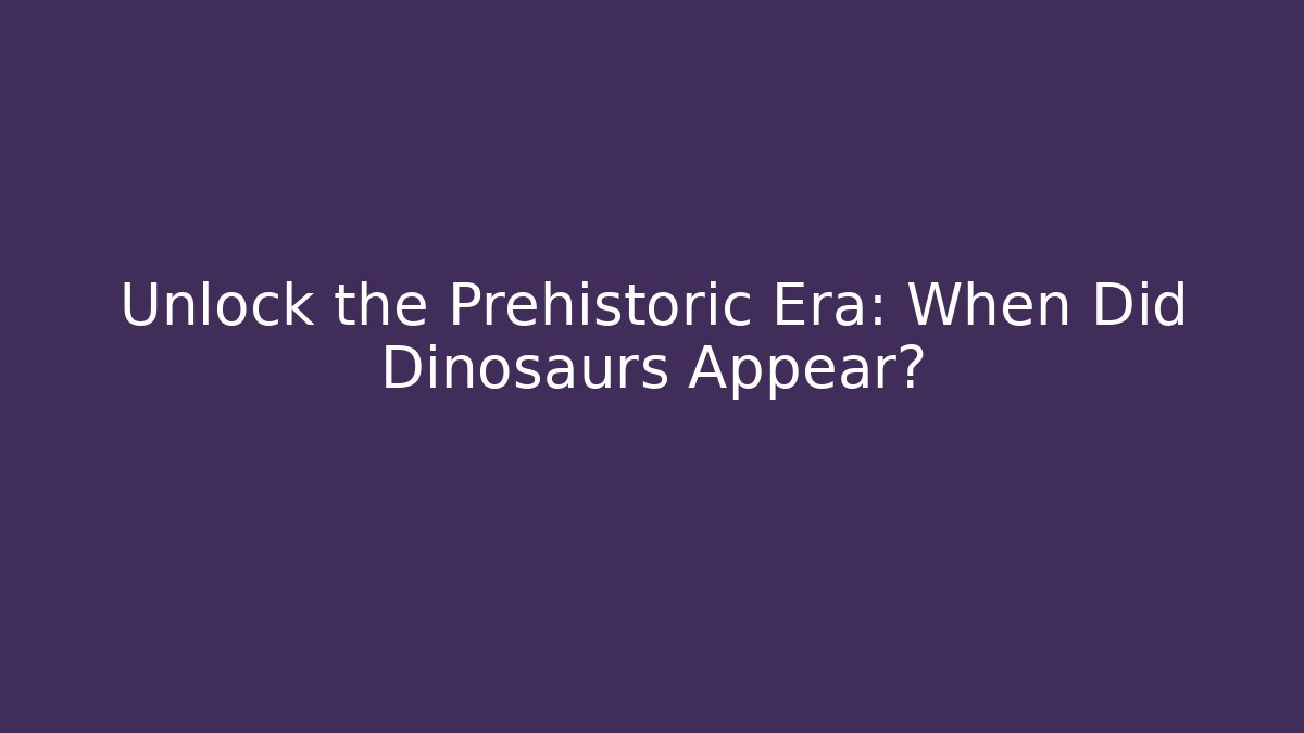 Unlock the Prehistoric Era: When Did Dinosaurs Appear? - Create More Assets
