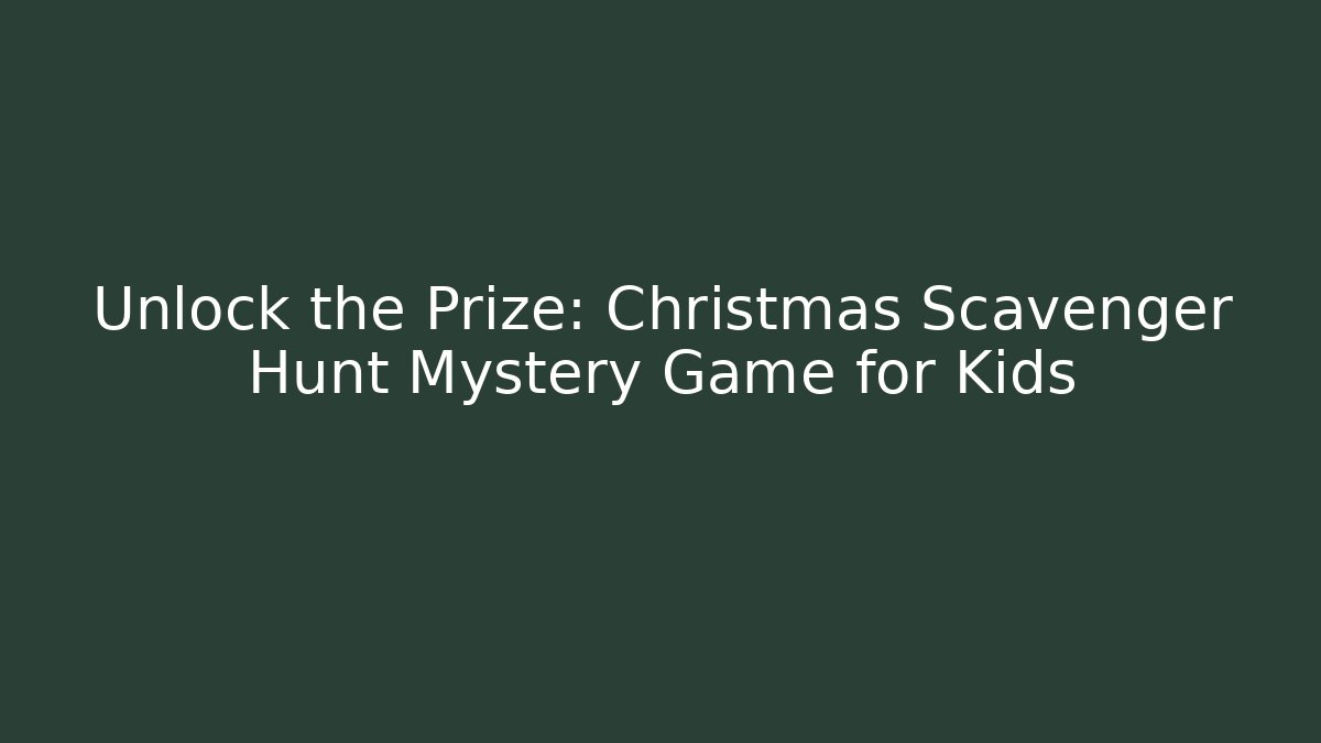 Unlock the Prize: Christmas Scavenger Hunt Mystery Game for Kids