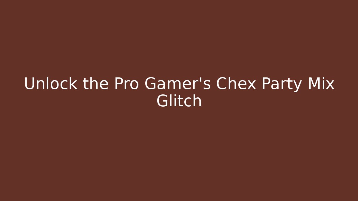 Unlock the Pro Gamer's Chex Party Mix Glitch