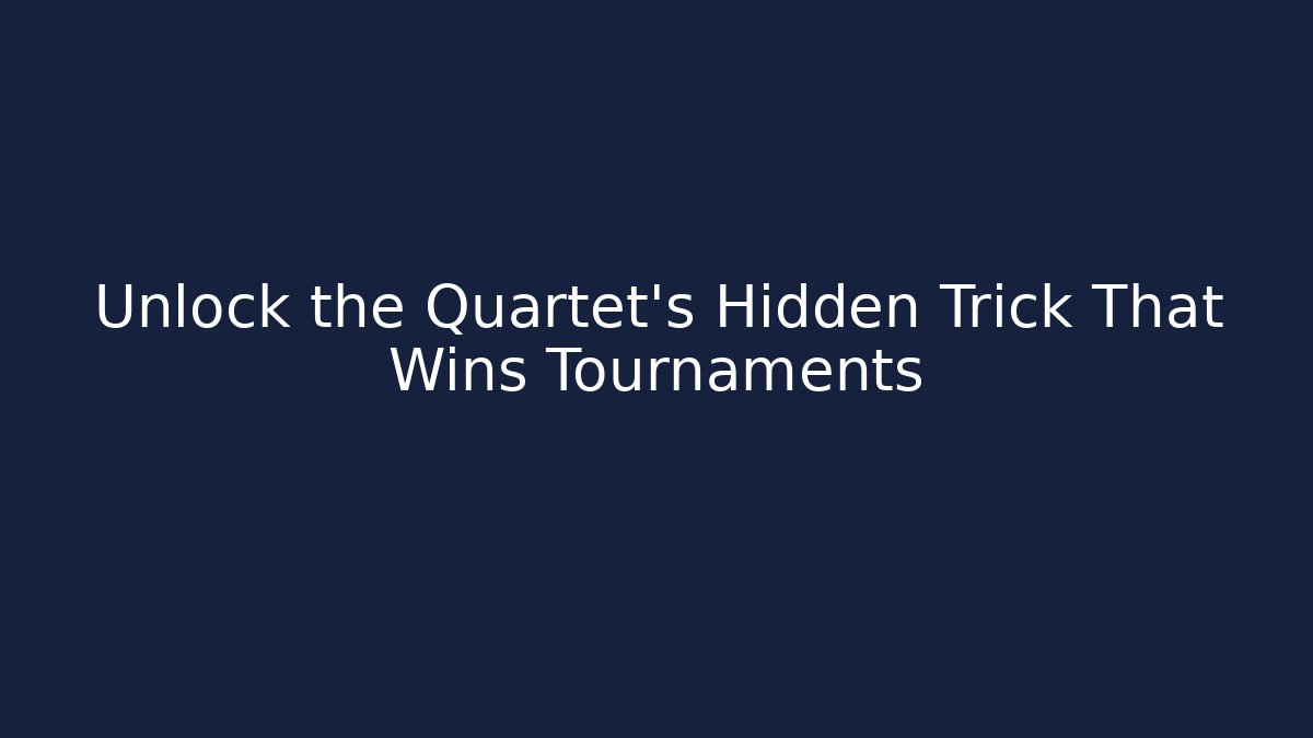 Unlock the Quartet’s Hidden Trick That Wins Tournaments