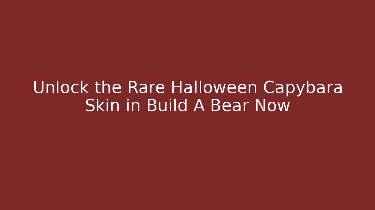 Unlock the Rare Halloween Capybara Skin in Build A Bear Now