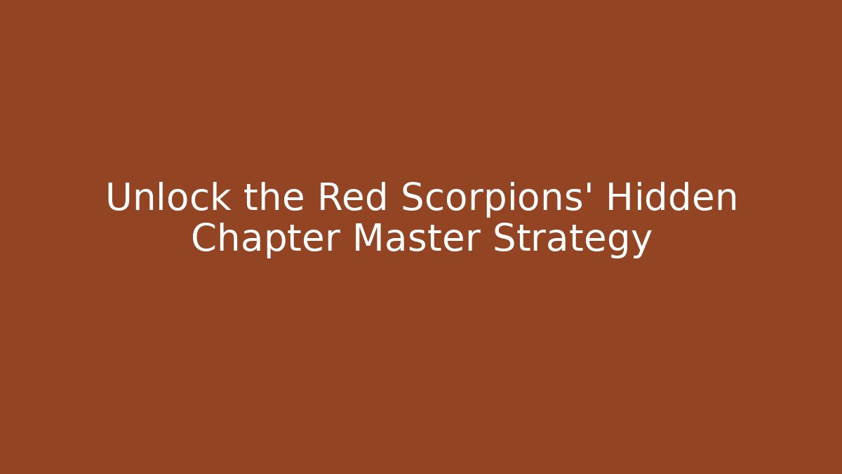 Unlock the Red Scorpions' Hidden Chapter Master Strategy - Create More Assets