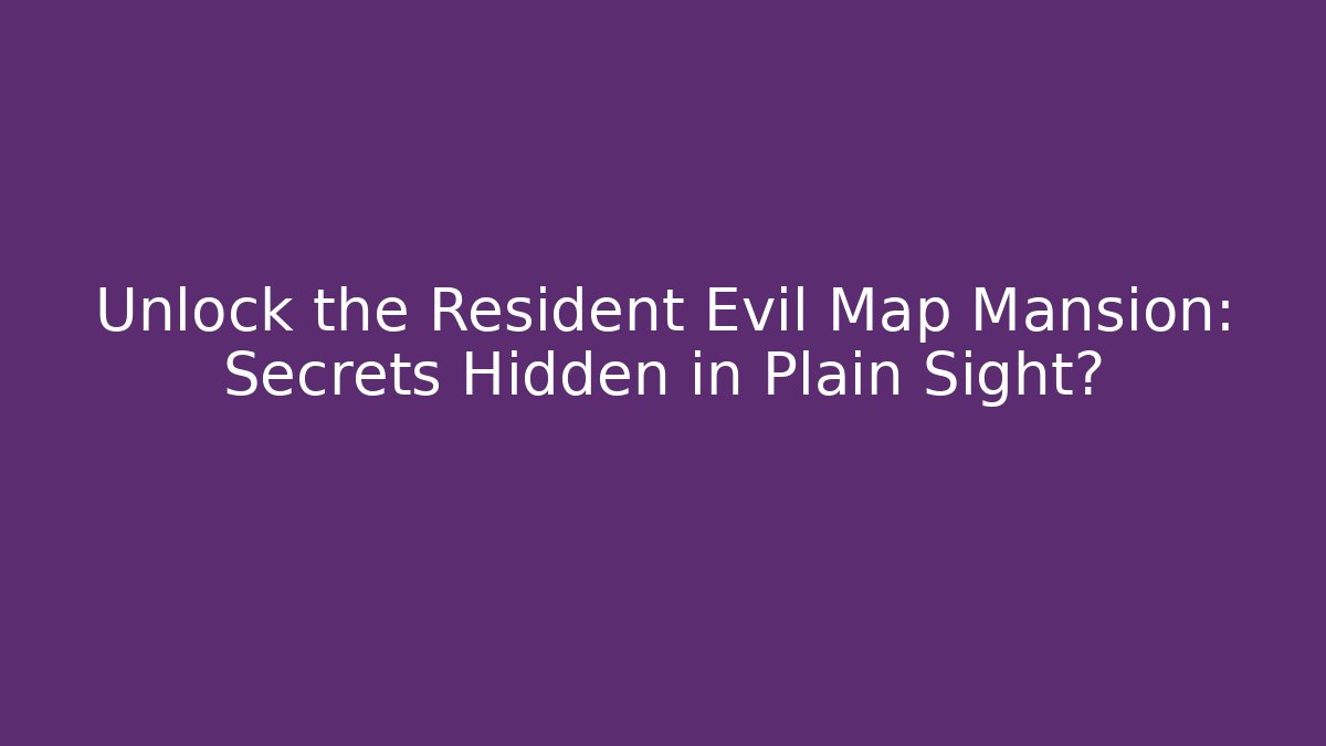 Unlock the Resident Evil Map Mansion: Secrets Hidden in Plain Sight?