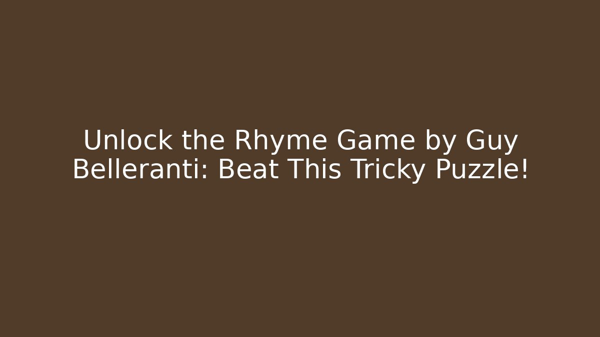 Unlock the Rhyme Game by Guy Belleranti: Beat This Tricky Puzzle!
