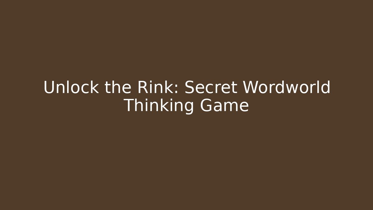 Unlock the Rink: Secret Wordworld Thinking Game