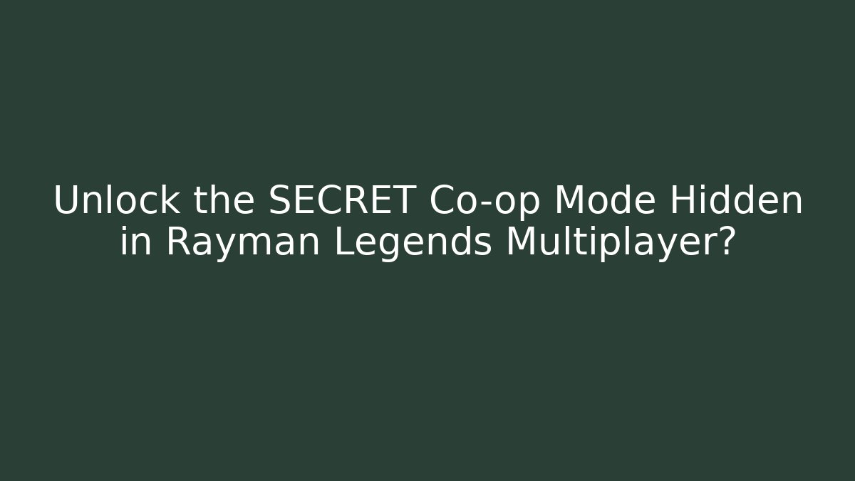 Unlock the SECRET Co-op Mode Hidden in Rayman Legends Multiplayer?